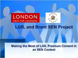 LGfL and Brent SEN Project Making the Most of LGfL Premium Content in an SEN Context