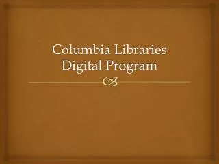 Columbia Libraries Digital Program