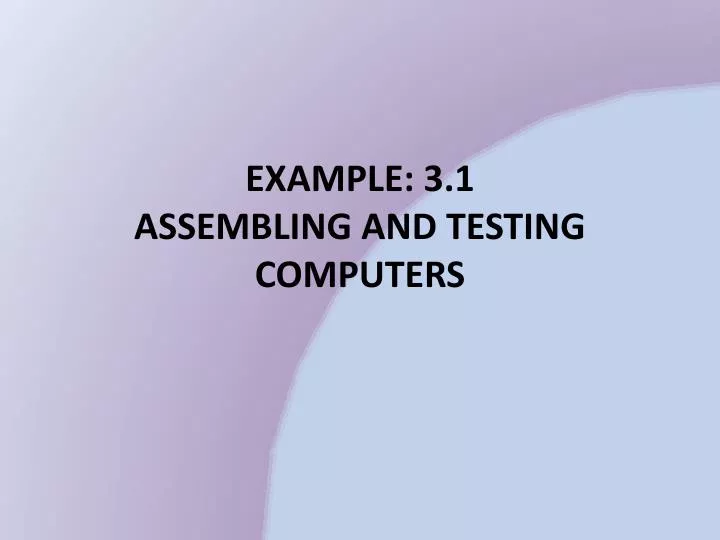 example 3 1 assembling and testing computers
