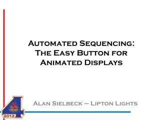 Automated Sequencing: The Easy Button for Animated Displays