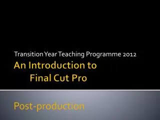An Introduction to 			Final Cut Pro