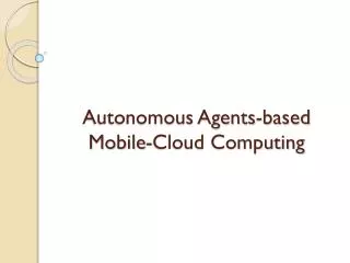 Autonomous Agents-based Mobile-Cloud Computing