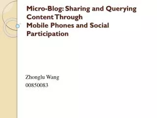 Micro-Blog: Sharing and Querying Content Through Mobile Phones and Social Participation