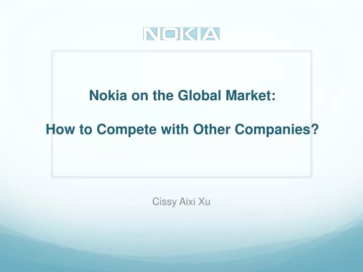 nokia on the global market how to compete with other companies