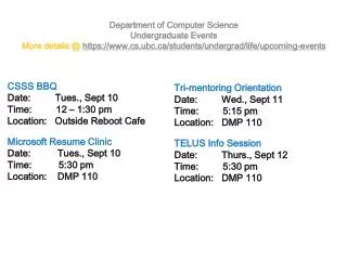 Department of Computer Science Undergraduate Events More details @ https://www.cs.ubc.ca/students/undergrad/life/upco