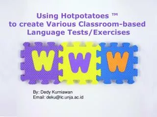 Using Hotpotatoes ™ to create Various Classroom-based Language Tests/ Exercises