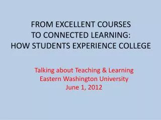 FROM EXCELLENT COURSES TO CONNECTED LEARNING: HOW STUDENTS EXPERIENCE COLLEGE