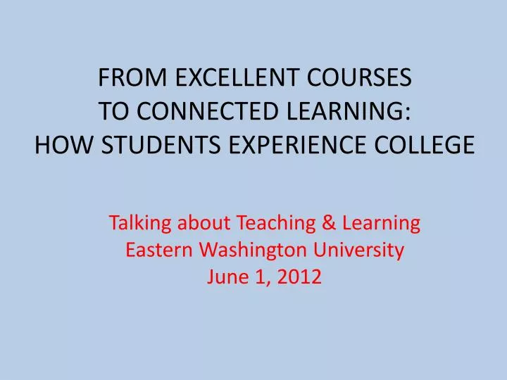 from excellent courses to connected learning how students experience college