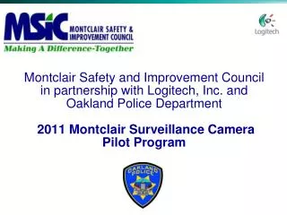 Montclair Safety and Improvement Council in partnership with Logitech, Inc. and Oakland Police Department 2011 Montclair