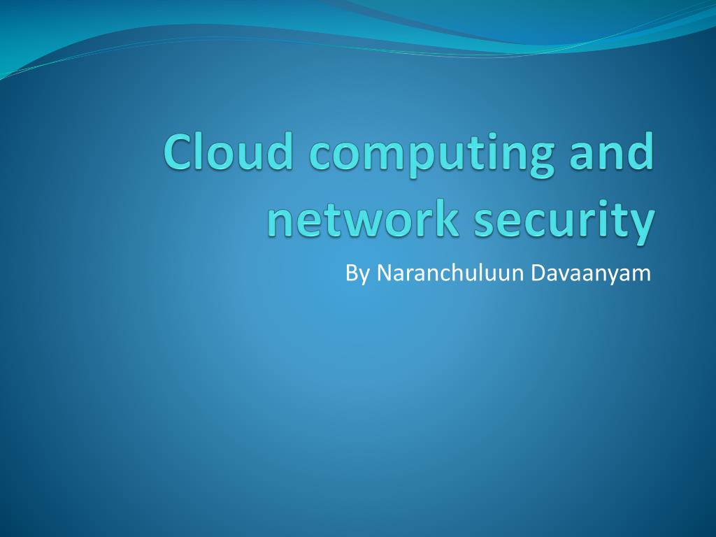 PPT - Cloud computing and network security PowerPoint Presentation ...