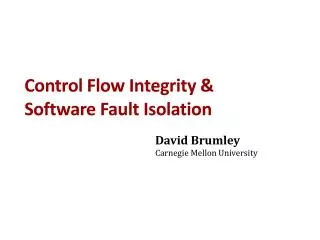 Control Flow Integrity &amp; Software Fault Isolation