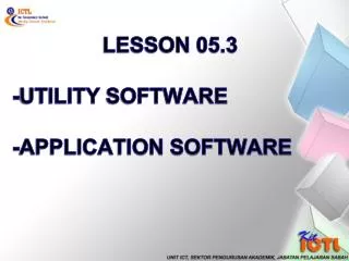 LESSON 05.3 -UTILITY SOFTWARE -APPLICATION SOFTWARE