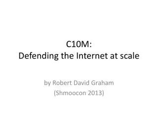 C10M: Defending the Internet at scale