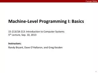 Machine-Level Programming I: Basics 15-213/18-213 : Introduction to Computer Systems 5 th Lecture, Sep. 10, 2013