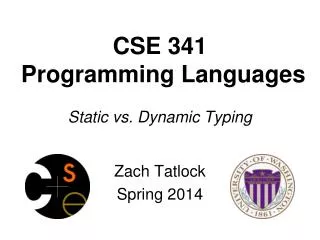 CSE 341 Programming Languages Static vs. Dynamic Typing