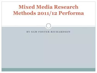 Mixed Media Research Methods 2011/12 Performa