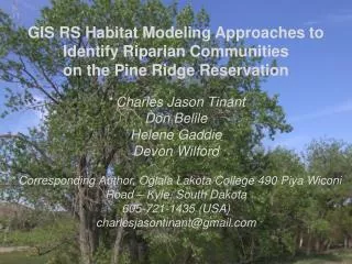 GIS RS Habitat Modeling Approaches to Identify Riparian Communities on the Pine Ridge Reservation * Charles Jason Tinan