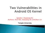 Two Vulnerabilities in Android OS Kernel - slide 1