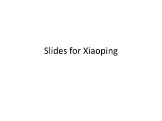 Slides for Xiaoping