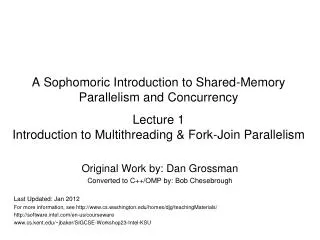 A Sophomoric Introduction to Shared-Memory Parallelism and Concurrency Lecture 1 Introduction to Multithreading &amp; Fo