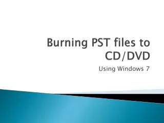 Burning PST files to CD/DVD