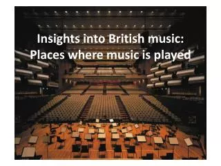 Insights into British music: Places where music is played