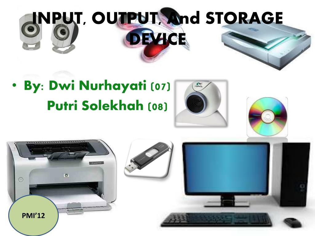 PPT - INPUT, OUTPUT, And STORAGE DEVICE PowerPoint Presentation, free ...