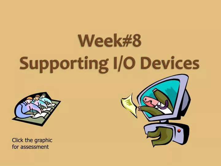 week 8 supporting i o devices