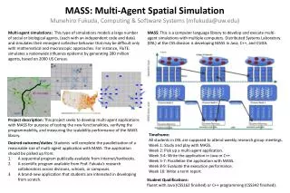MASS: Multi-Agent Spatial Simulation Munehiro Fukuda, Computing &amp; Software Systems ( mfukuda@uw.edu )