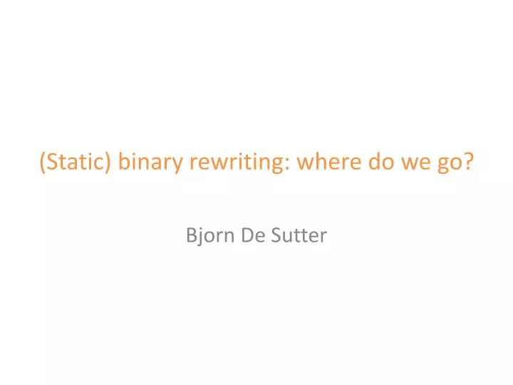 static binary rewriting where do we go