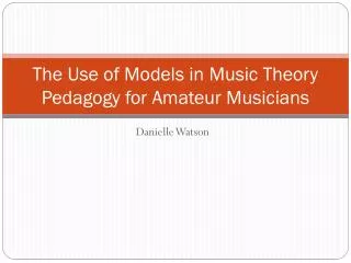 The Use of Models in Music Theory Pedagogy for Amateur Musicians