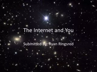 The Internet and You