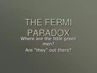 THE FERMI PARADOX