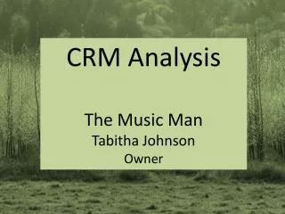 CRM Analysis The Music Man Tabitha Johnson Owner