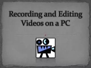 Recording and Editing Videos on a PC