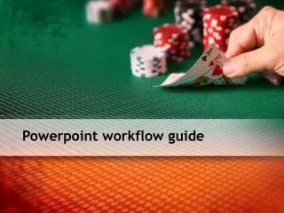 Powerpoint workflow guide