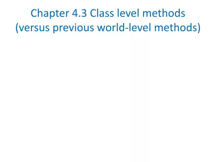 chapter 4 3 class level methods versus previous world level methods