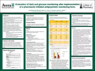 Evaluation of lipid and glucose monitoring after implementation of a pharmacist initiated antipsychotic monitoring form.
