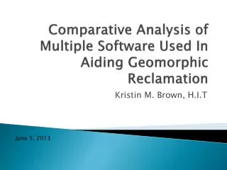 Comparative Analysis of Multiple Software Used In Aiding Geomorphic Reclamation