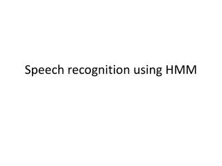 Speech recognition using HMM