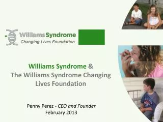 Williams Syndrome &amp; The Williams Syndrome Changing Lives Foundation