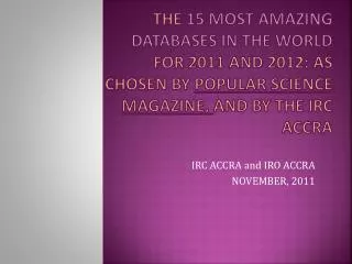 The 15 MOST AMAZING DATABASES IN THE WORLD for 2011 and 2012: AS CHOSEN BY POPULAR SCIENCE MAGAZINE, and by thE IR