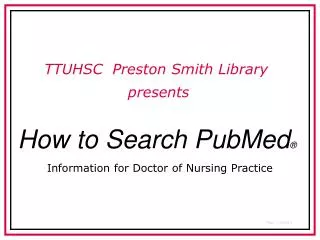 How to Search PubMed ®