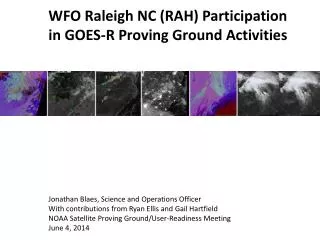 WFO Raleigh NC (RAH) Participation in GOES-R Proving Ground Activities