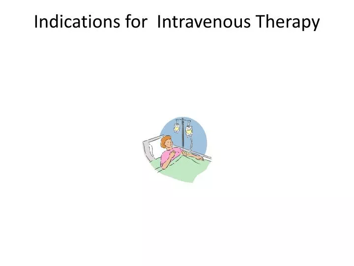 indications for intravenous therapy