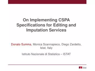 On Implementing CSPA Specifications for Editing and Imputation Services Donato Summa , Monica Scannapieco , Diego Za