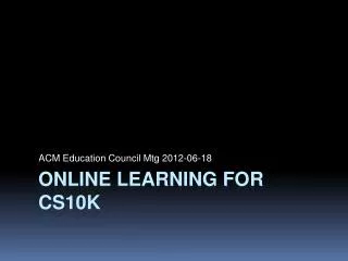 Online learning for cs10k
