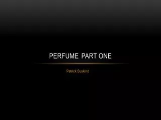 Perfume	Part one
