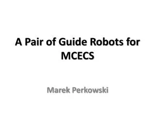 A Pair of Guide Robots for MCECS