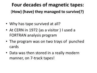 Four decades of magnetic tapes: ( How) (have) they managed to survive(?)